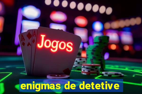 enigmas de detetive